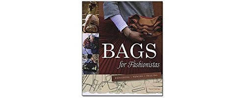Bags for Fashionistas: Designing, Sewing, Selling