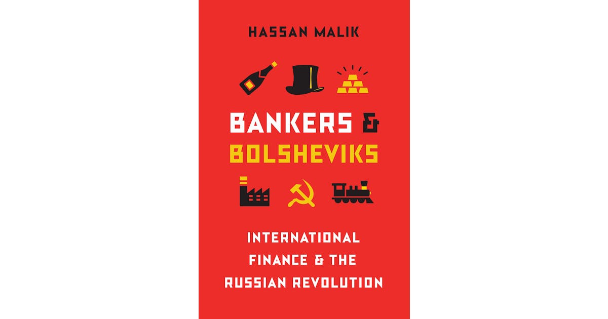 Bankers and Bolsheviks: International Finance and the Russian Revolution