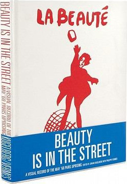 Beauty Is in the Street: A Visual Record of the May ’68 Paris Uprising cover