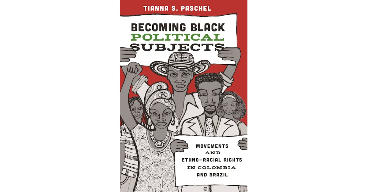 Becoming Black Political Subjects: Movements and Ethno-Racial Rights in Colombia and Brazil cover