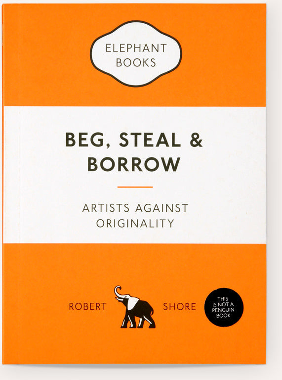 Beg, Steal & Borrow: Artists Against Originality