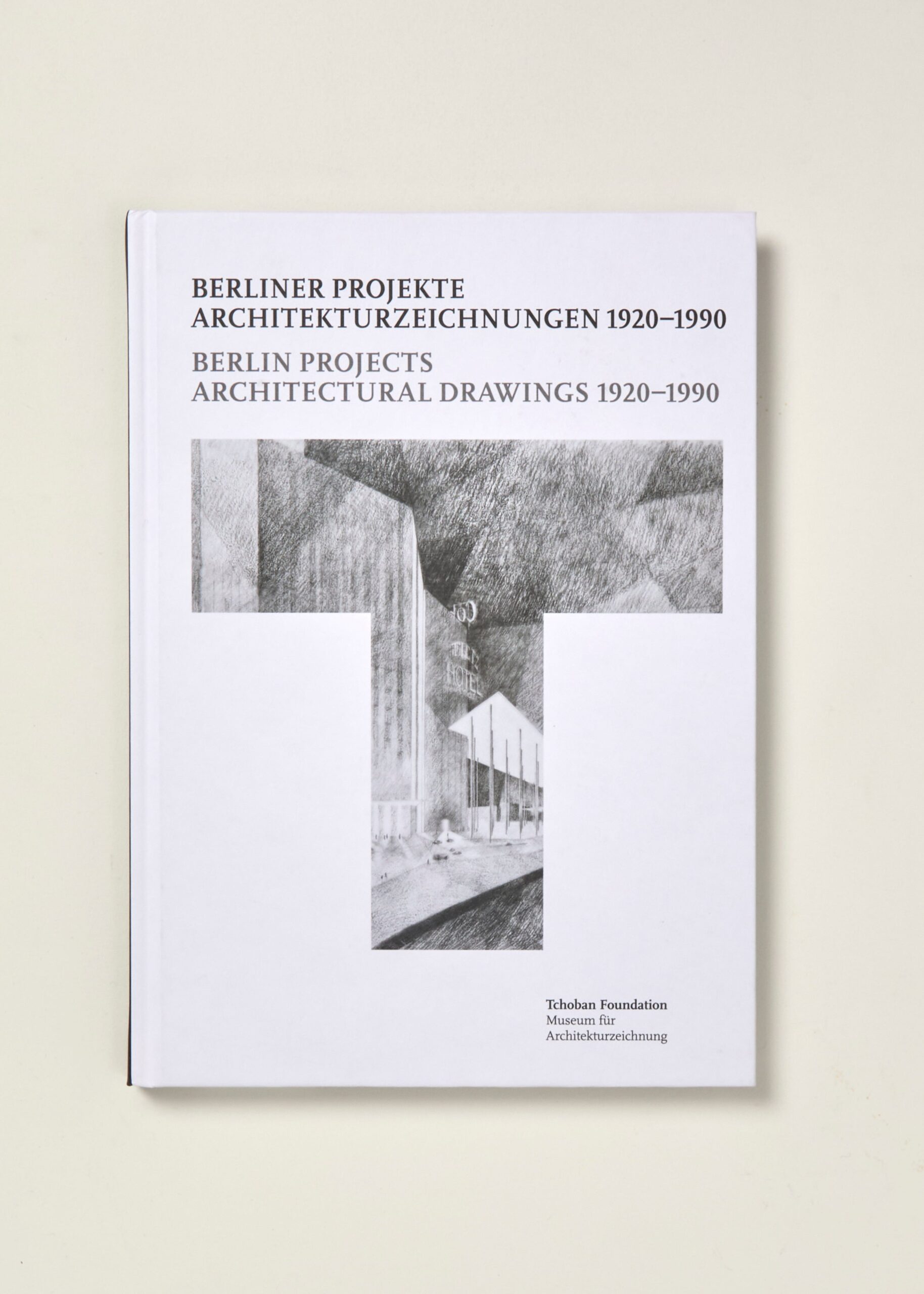 Berlin Projects. Architectural Drawings 1920–1990