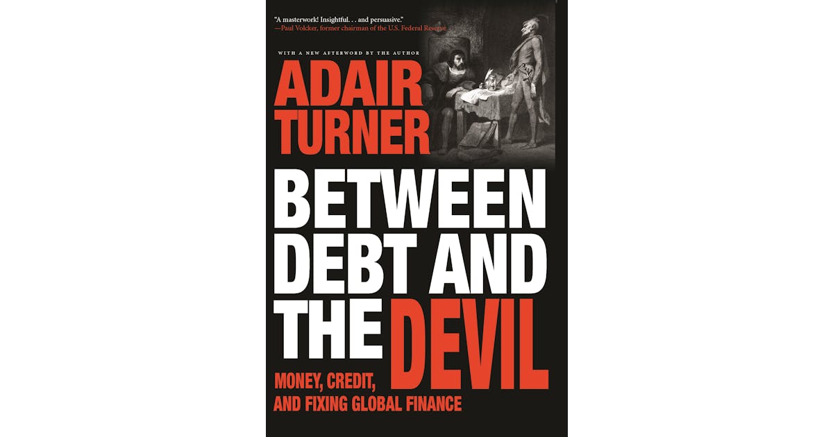 Between Debt and the Devil: Money, Credit, and Fixing Global Finance cover