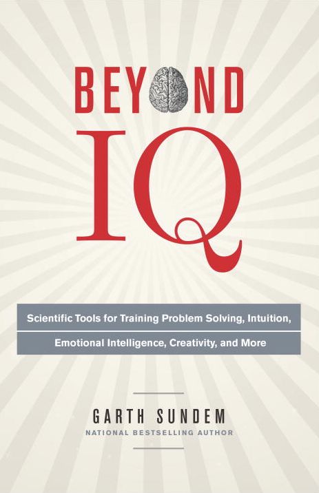 Beyond IQ: Scientific Tools for Training Problem Solving, Intuition, Emotional Intelligence, Creativity, and More cover