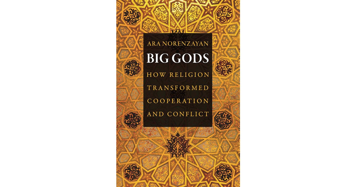 Big Gods: How Religion Transformed Cooperation and Conflict