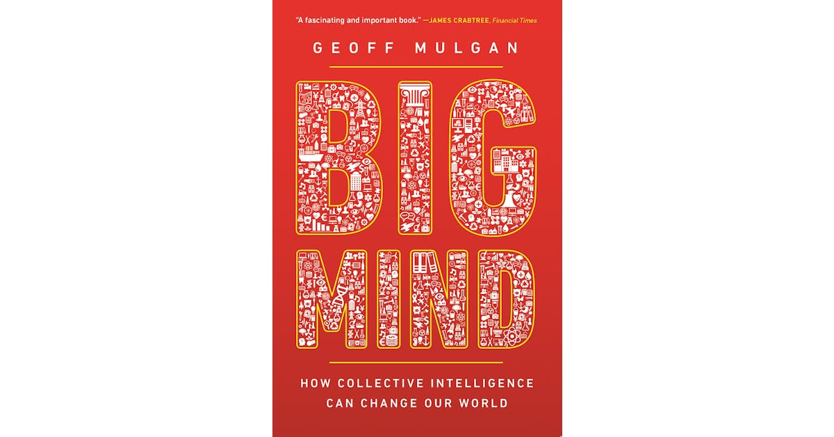Big Mind: How Collective Intelligence Can Change Our World cover