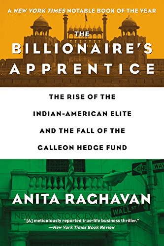 Billionaire’s Apprentice: The Rise of the Indian-American Elite and the Fall of the Galleon Hedge Fund cover