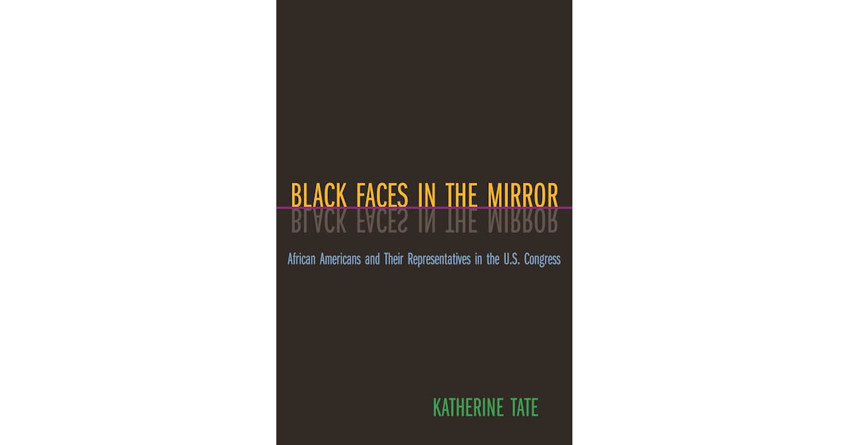 Black Faces in the Mirror: African Americans and Their Representatives in the U.S. Congress cover