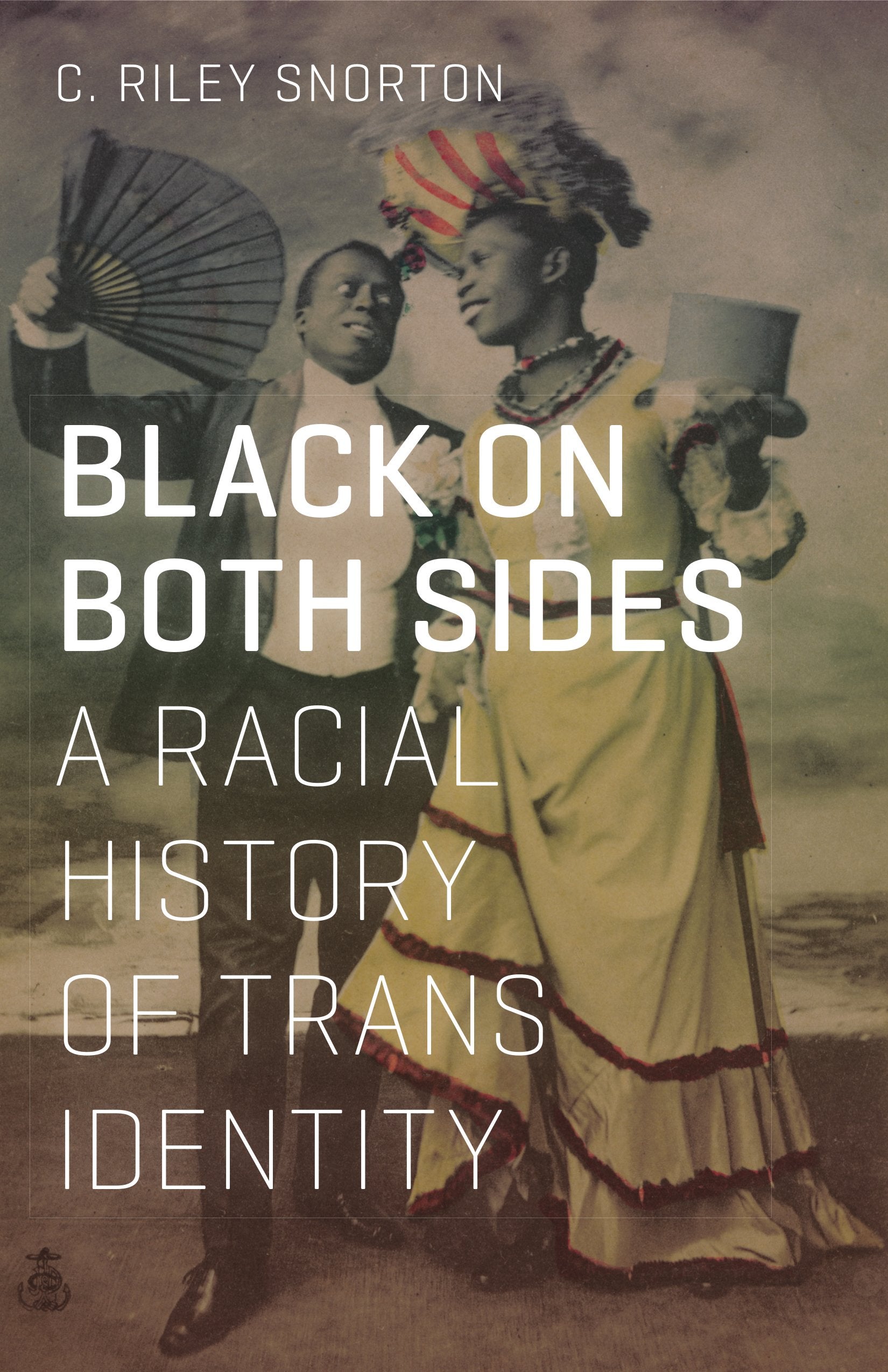 Black on Both Sides // A Racial History of Trans Identity