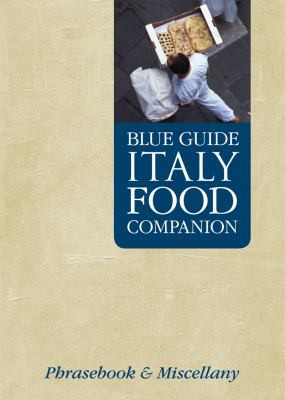 Blue Guide Italy Food Companion: Phrasebook and Miscellany cover