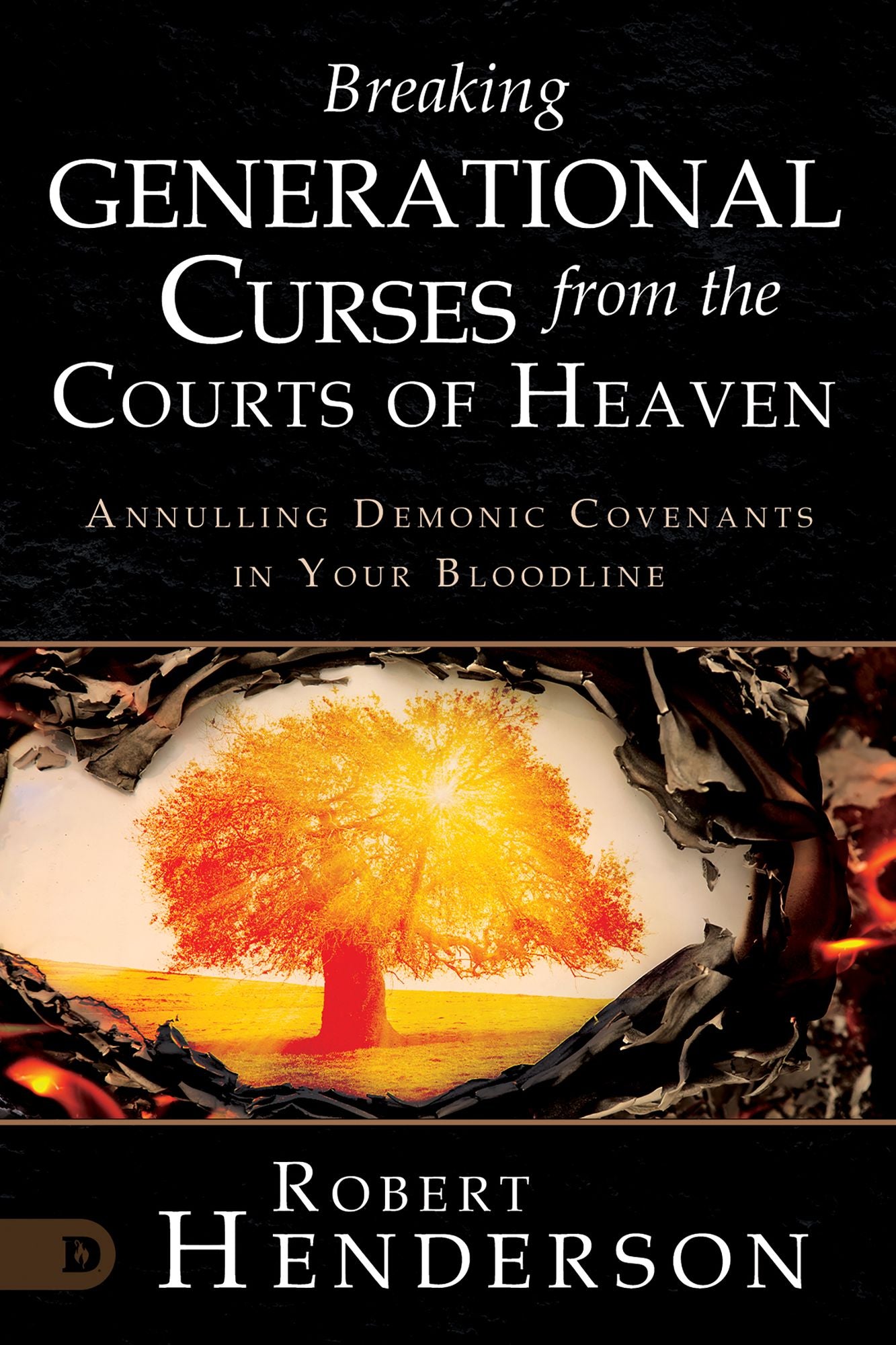 Breaking Generational Curses from the Courts of Heaven: Annulling Demonic Covenants in Your Bloodline cover