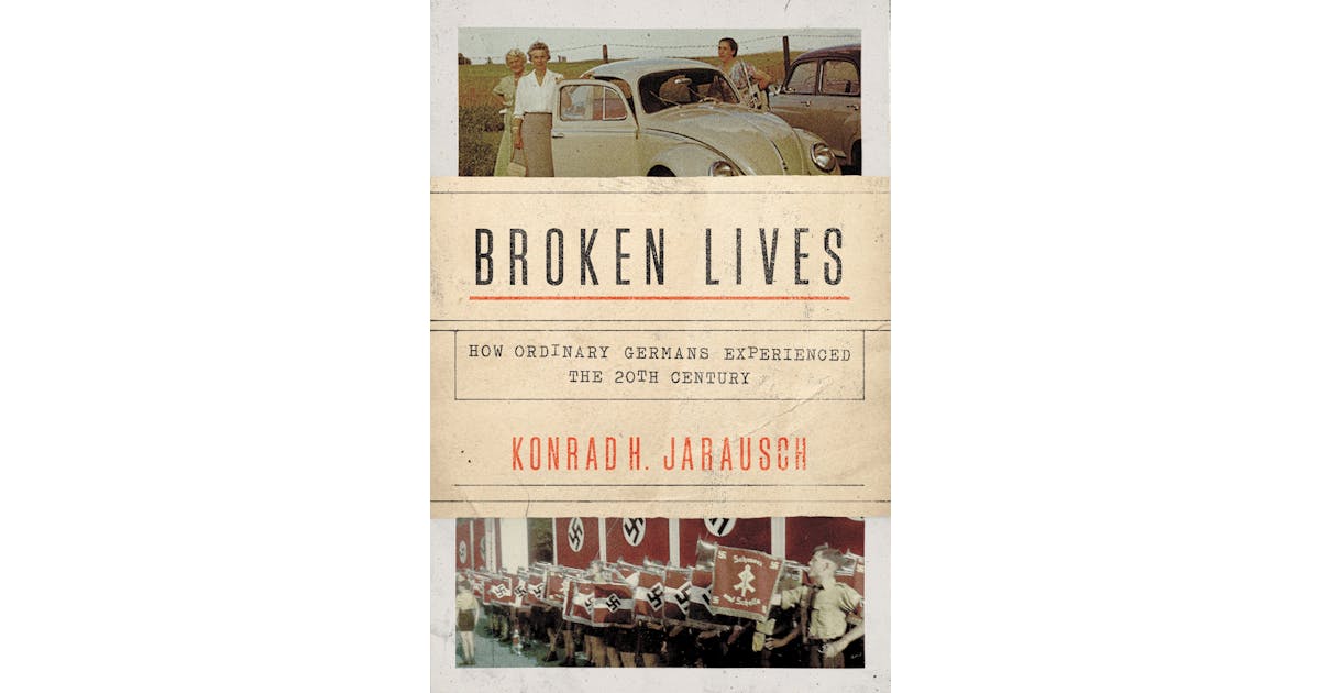 Broken Lives: How Ordinary Germans Experienced the 20th Century cover