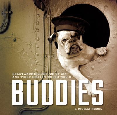 Buddies: Heartwarming Photos of GIs and Their Dogs in World War II cover