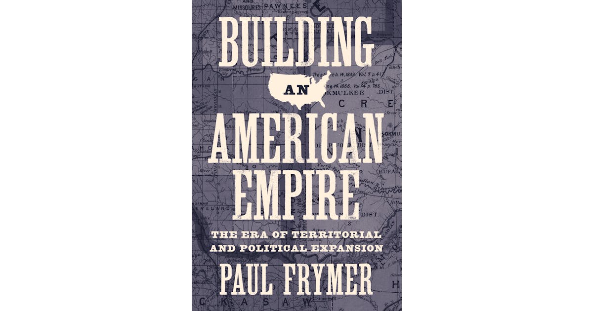 Building an American Empire: The Era of Territorial and Political Expansion