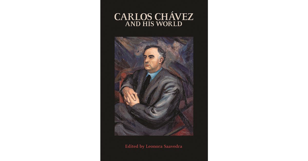 Carlos Chávez and His World