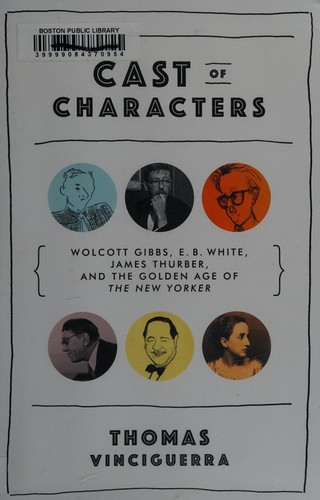 Cast of Characters: Wolcott Gibbs, E. B. White, James Thurber, and the Golden Age of the New Yorker cover