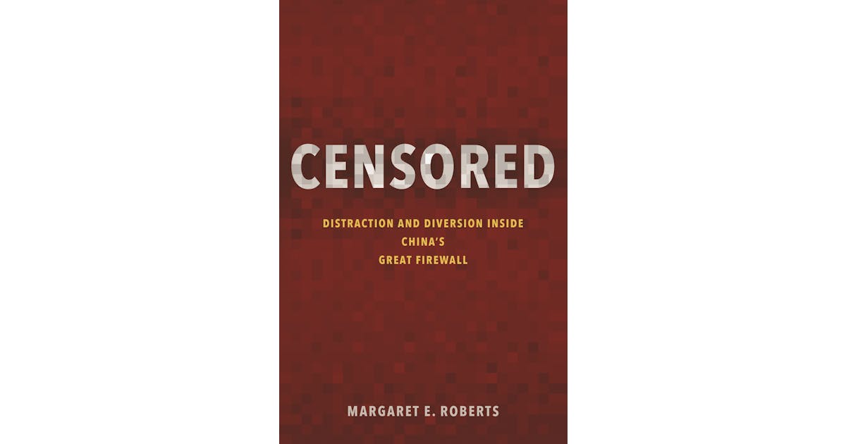 Censored: Distraction and Diversion Inside China’s Great Firewall cover