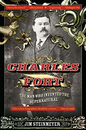 Charles Fort: The Man Who Invented the Supernatural cover