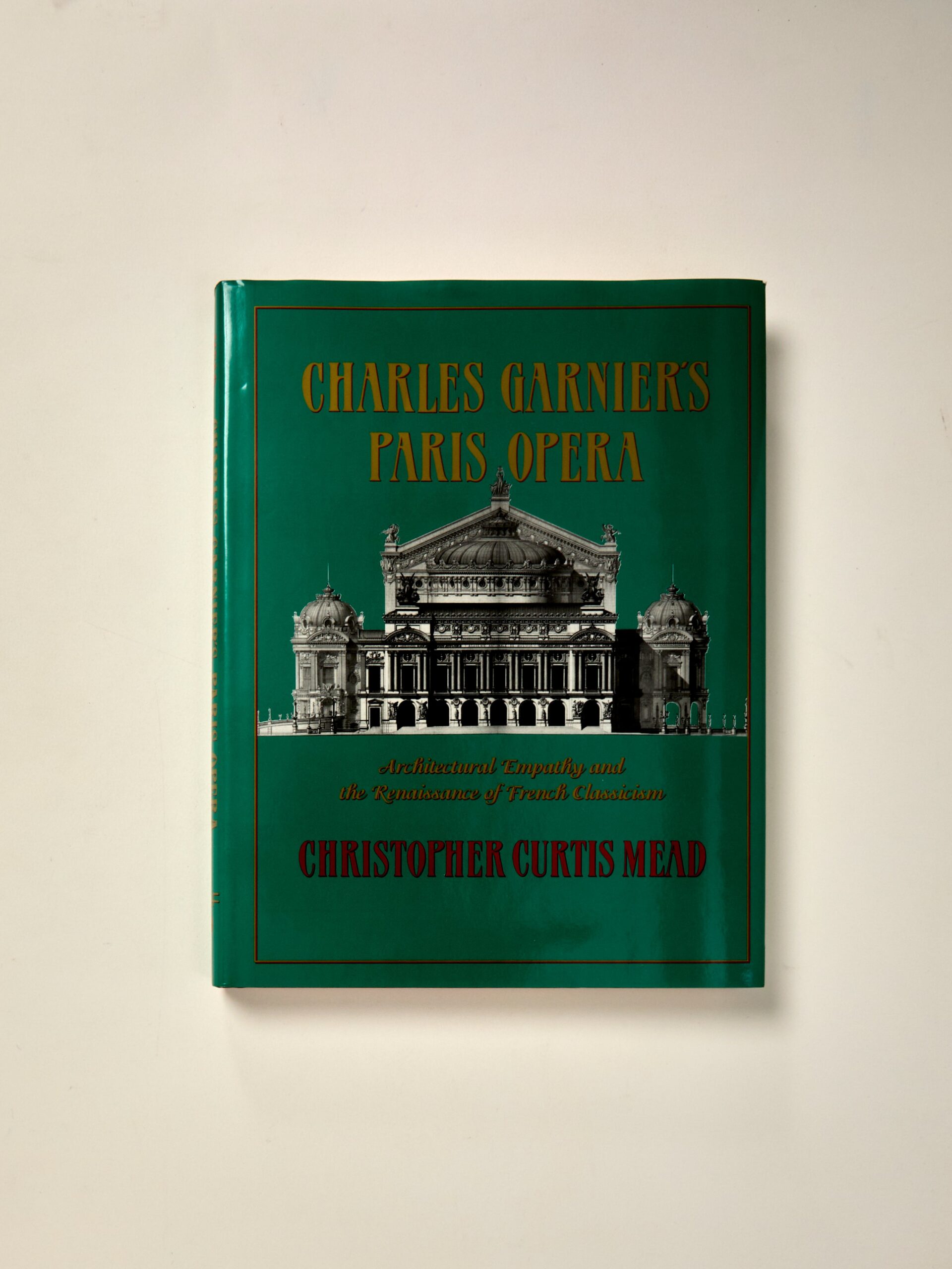 Charles Garnier’s Paris Opera: Architectural Empathy and the Renaissance of French Classicism (Architectural History Foundation Book)
