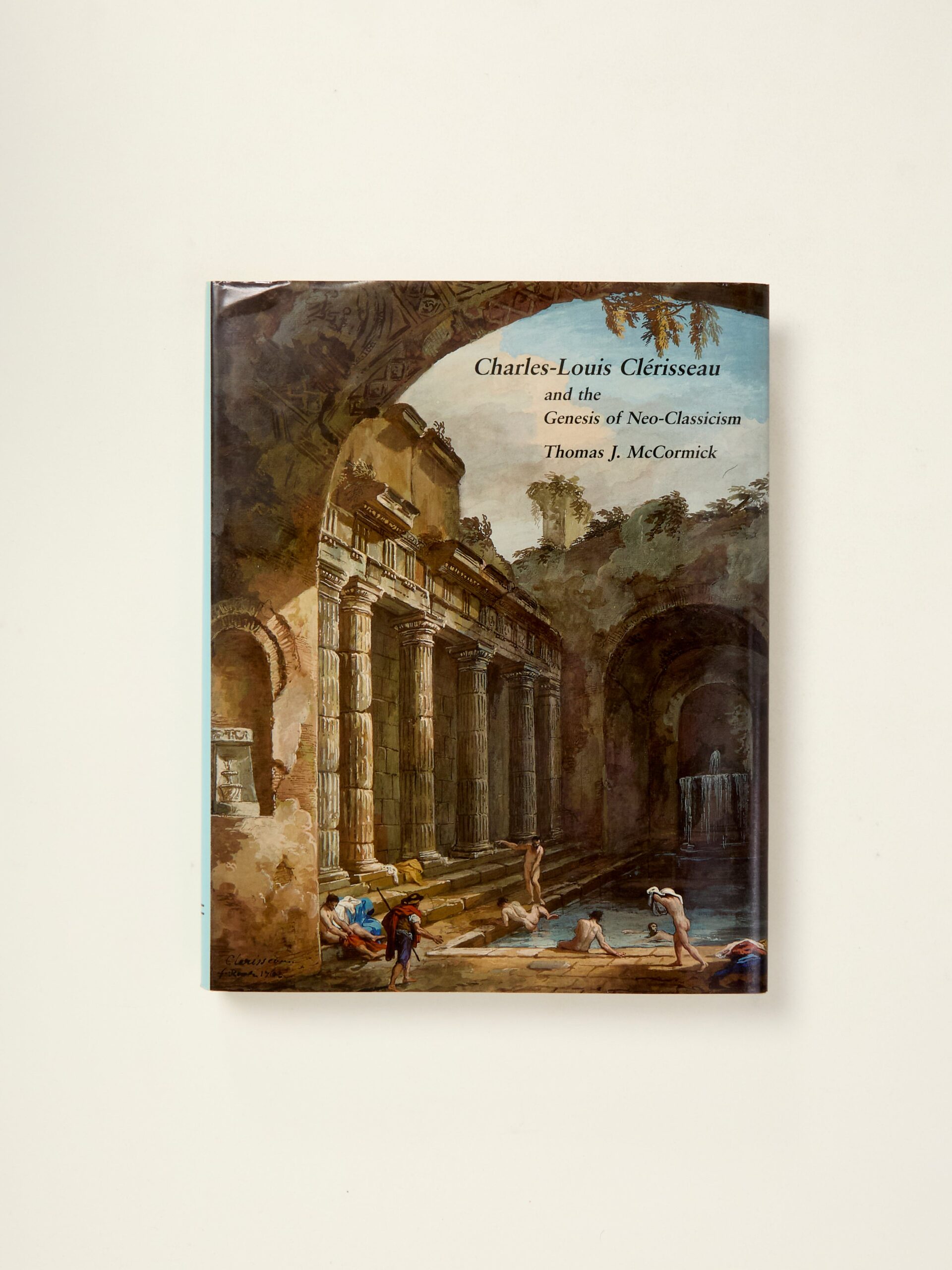 Charles-Louis Clérisseau and the Genesis of Neoclassicism (Architectural History Foundation Book)
