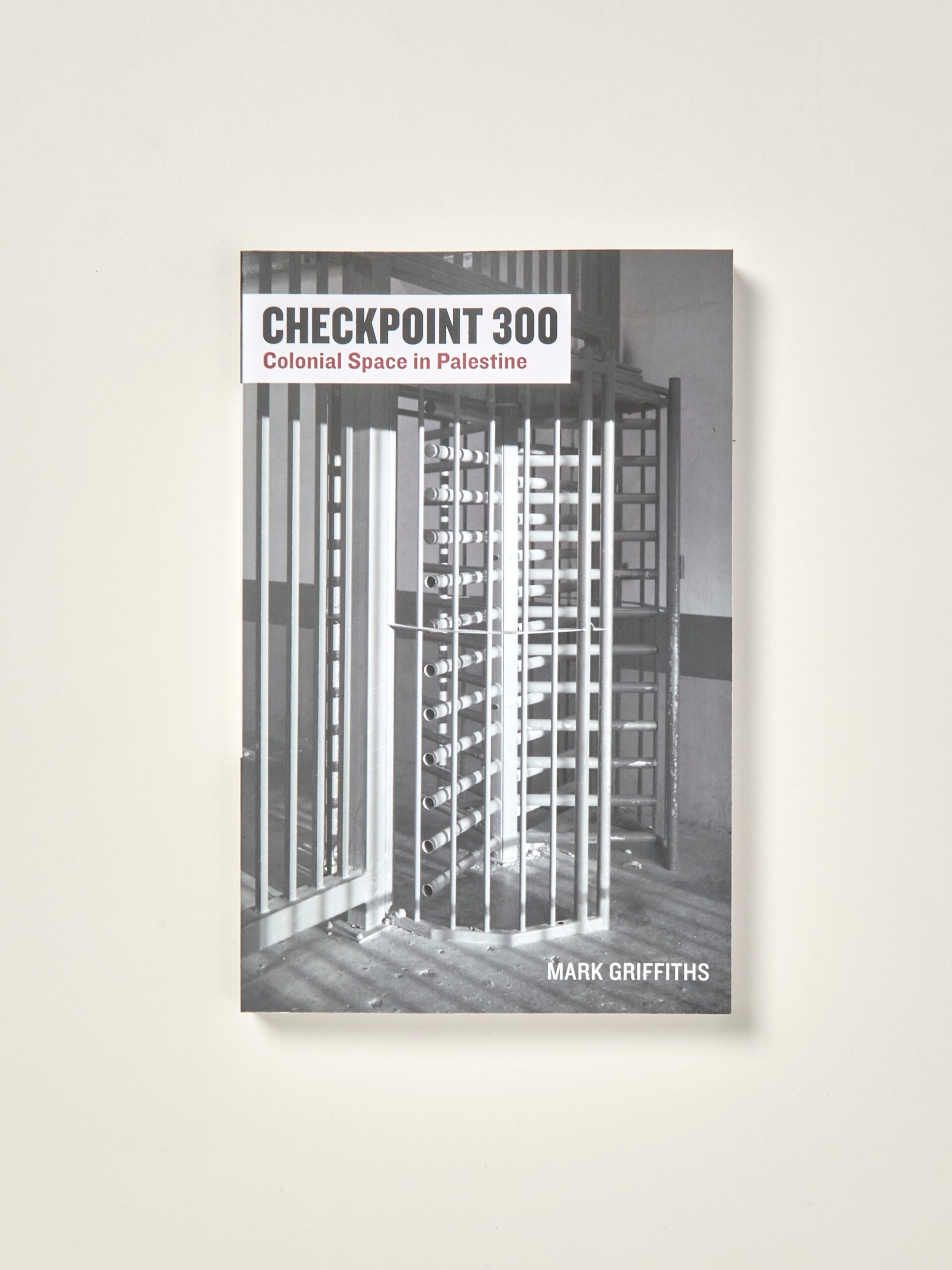 Checkpoint 300: Colonial Space in Palestine