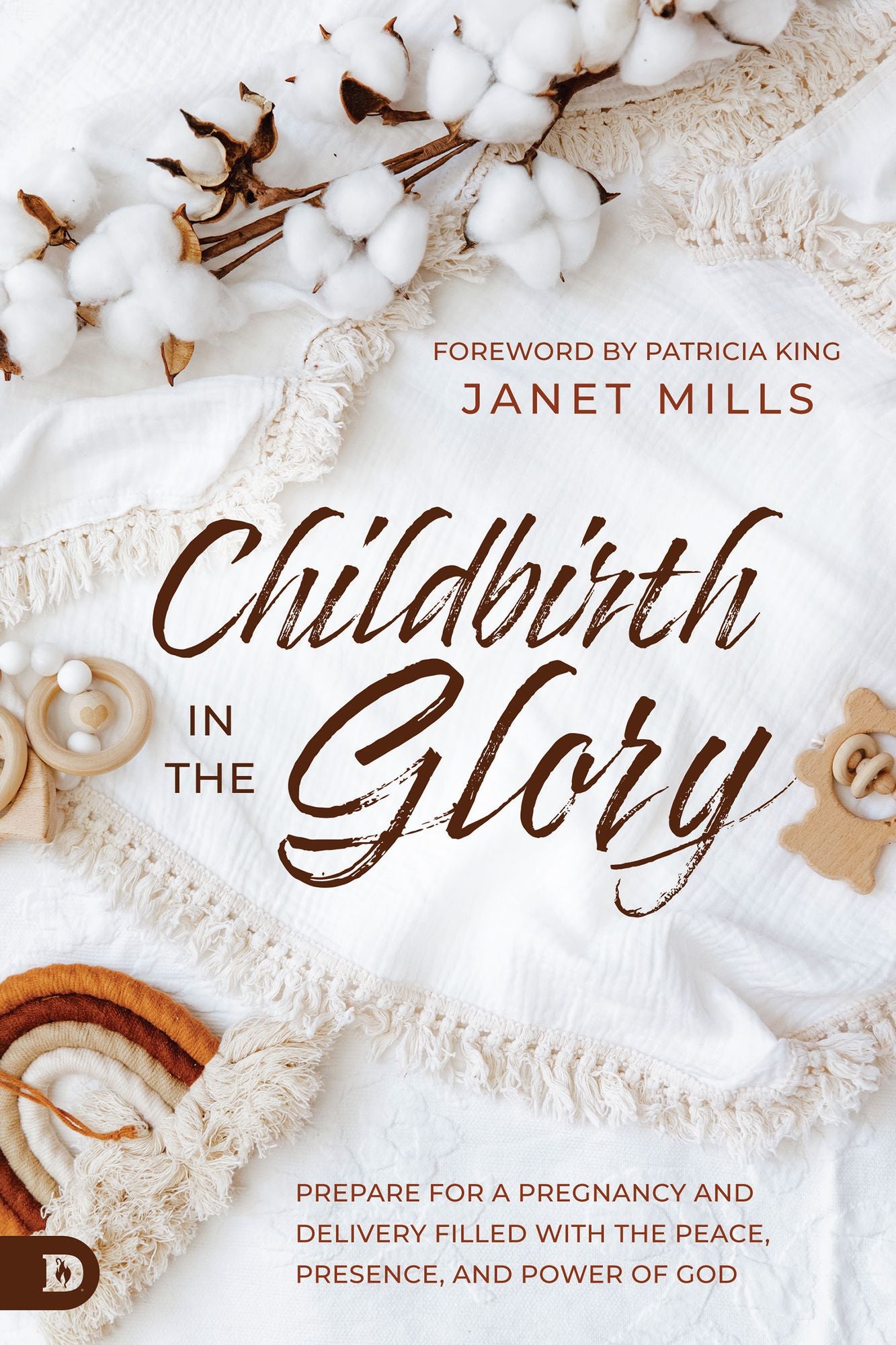Childbirth in the Glory: Prepare for a Pregnancy and Delivery Filled with the Peace, Presence, and Power of God cover