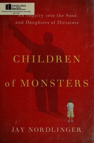 Children of Monsters: An Inquiry Into the Sons and Daughters of Dictators cover