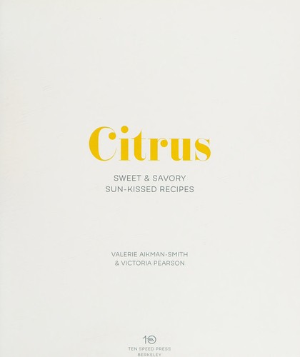 Citrus: Sweet and Savory Sun-Kissed Recipes [a Cookbook] cover