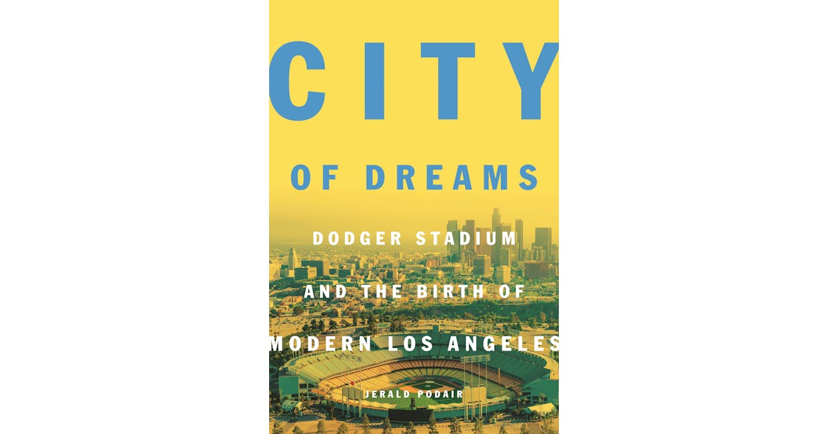 City of Dreams: Dodger Stadium and the Birth of Modern Los Angeles cover