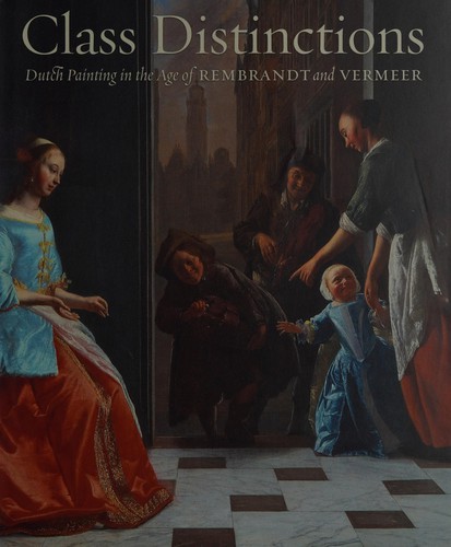 Class Distinctions: Dutch Painting in the Age of Rembrandt and Vermeer cover