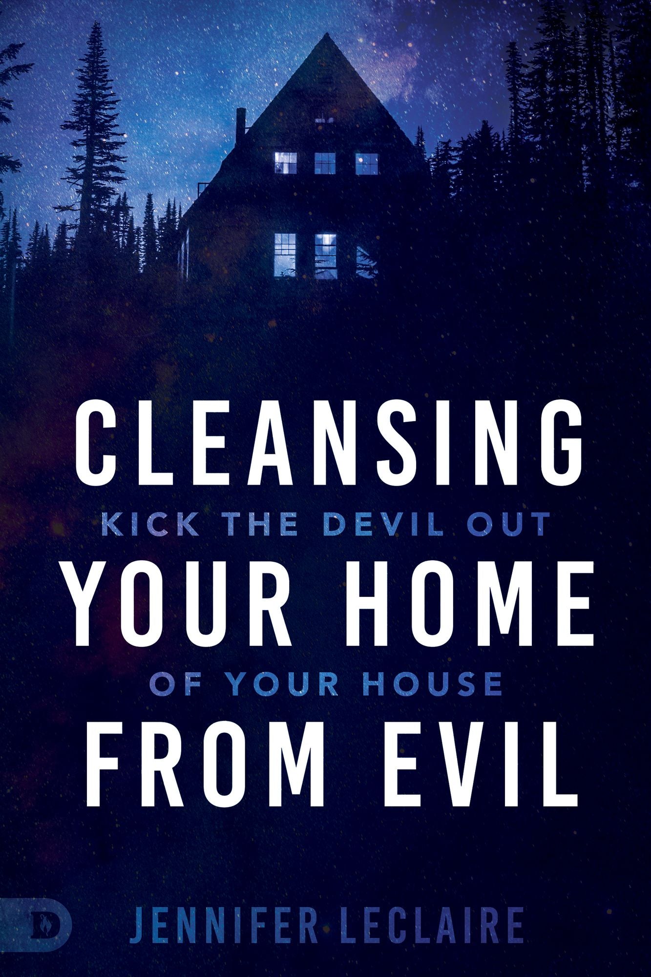 Cleansing Your Home From Evil: Kick the Devil Out of Your House