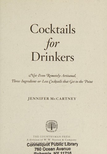 Cocktails for Drinkers: Not-Even-Remotely-Artisanal, Three-Ingredient-Or-Less Cocktails That Get to the Point cover