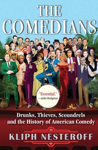Comedians: Drunks, Thieves, Scoundrels, and the History of American Comedy cover