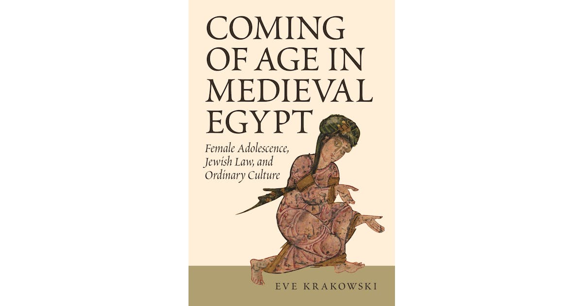Coming of Age in Medieval Egypt: Female Adolescence, Jewish Law, and Ordinary Culture cover