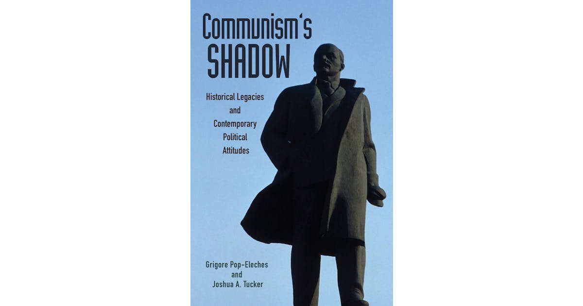 Communism’s Shadow: Historical Legacies and Contemporary Political Attitudes cover