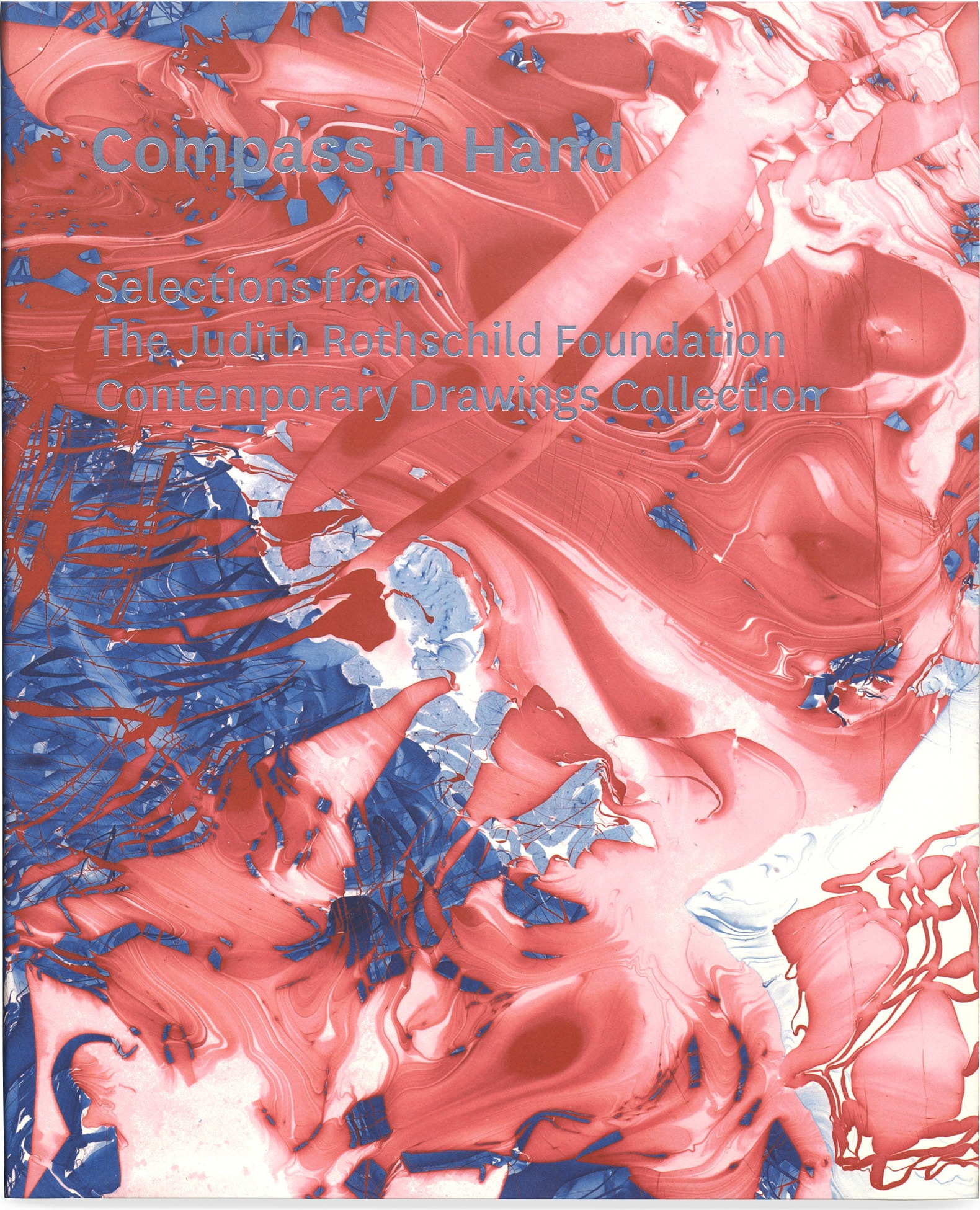 Compass in Hand: Selections from The Judith Rothschild Foundation Contemporary Drawings Collection – Hardcover