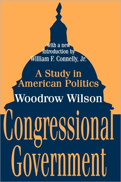 Congressional Government: A Study in American Politics cover