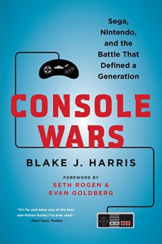 Console Wars: Sega, Nintendo, and the Battle That Defined a Generation cover