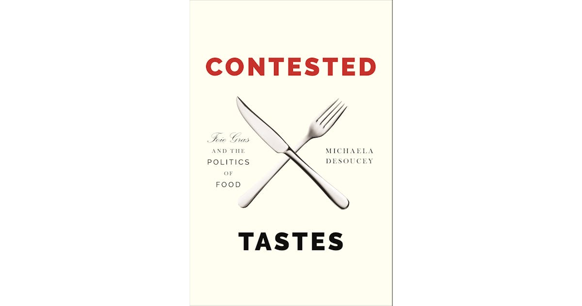 Contested Tastes: Foie Gras and the Politics of Food cover