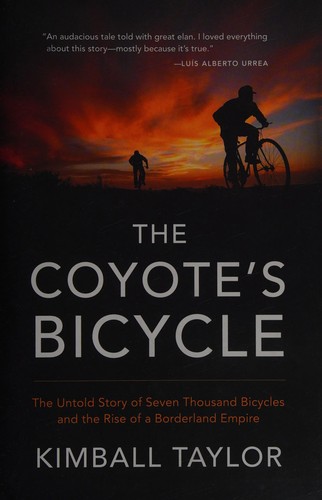 Coyote’s Bicycle: The Untold Story of 7,000 Bicycles and the Rise of a Borderland Empire cover
