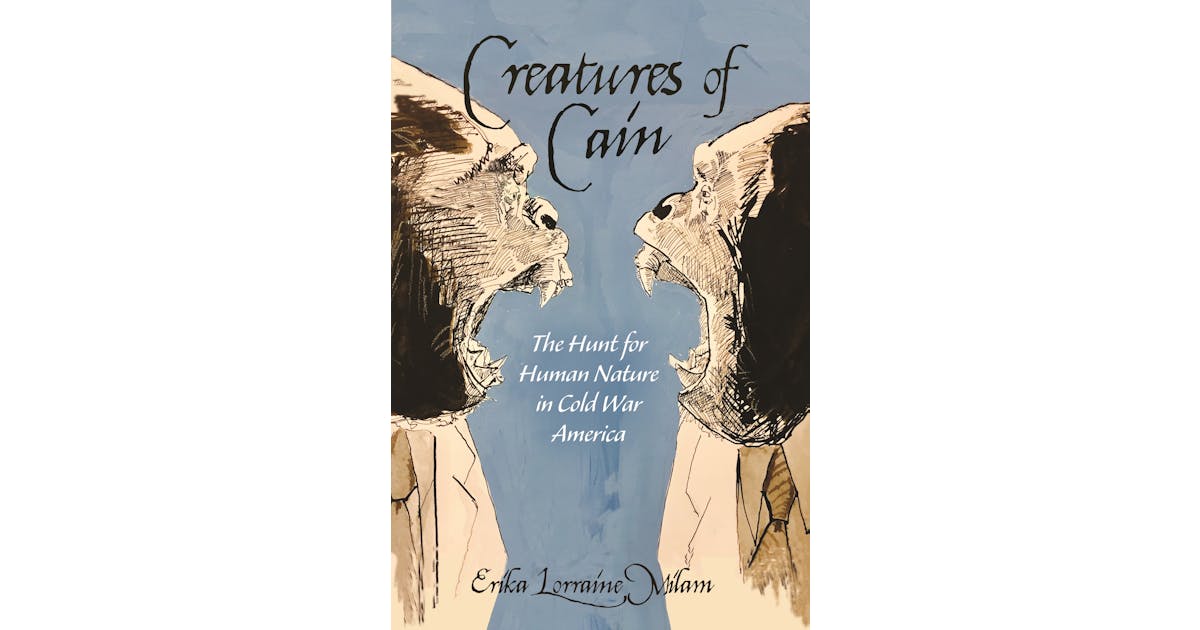 Creatures of Cain: The Hunt for Human Nature in Cold War America cover
