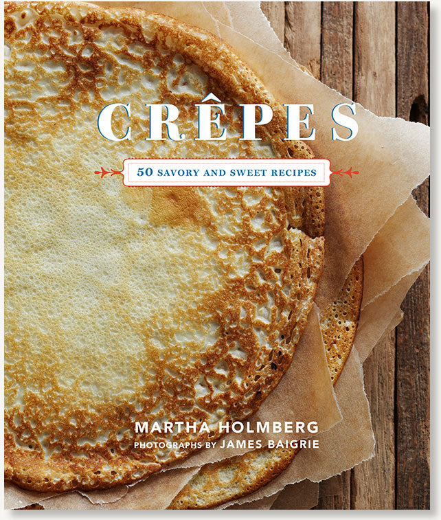 Crepes: 50 Savory and Sweet Recipes