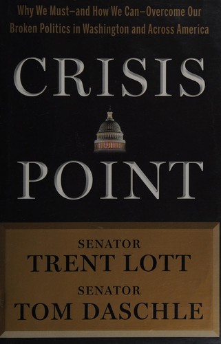Crisis Point: Why We Must – And How We Can – Overcome Our Broken Politics in Washington and Across America cover