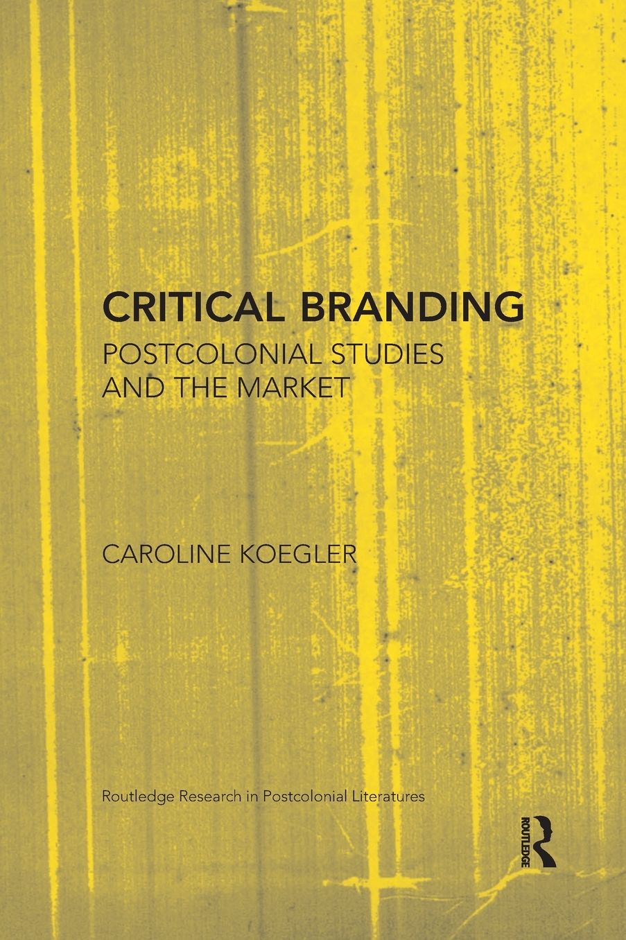 Critical Branding: Postcolonial Studies and the Market cover