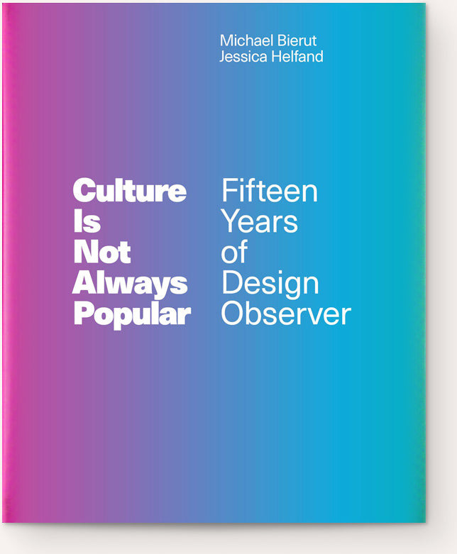 Culture Is Not Always Popular: Fifteen Years of Design Observer