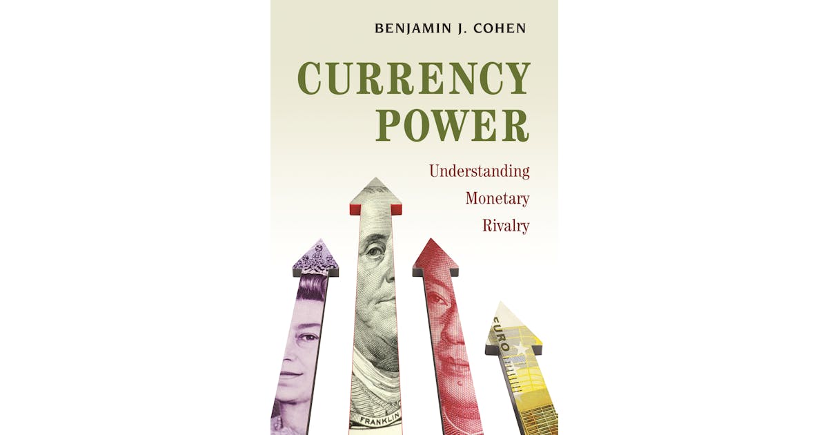 Currency Power: Understanding Monetary Rivalry cover
