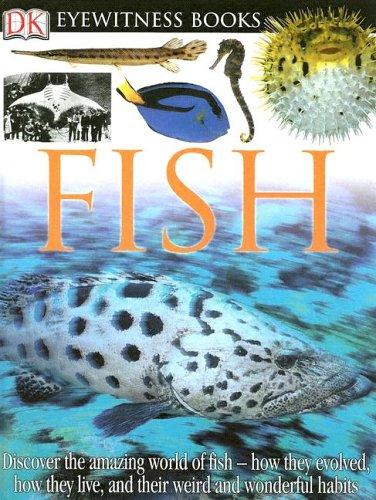 DK Eyewitness Books: Fish: Discover the Amazing World of Fish–How They Evolved, How They Live, and Their We (Rev) cover