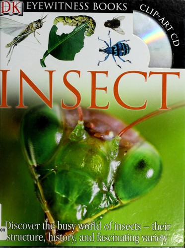 DK Eyewitness Books: Insect: Discover the Busy World of Insects Their Structure, History, and Fascinating Var [With Clip-Art CD]