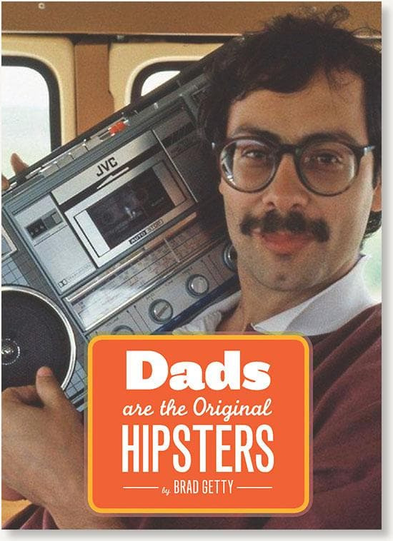 Dads Are the Original Hipsters