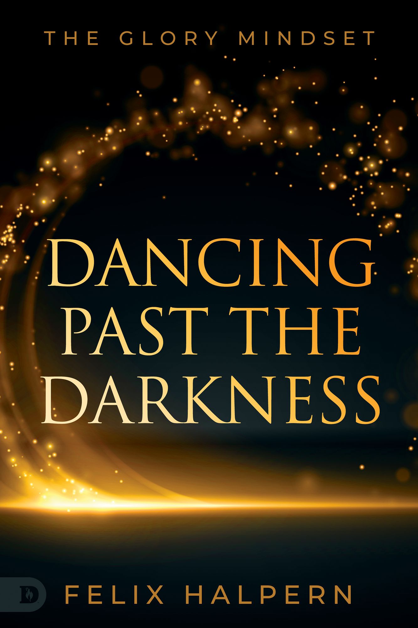 Dancing Past the Darkness: The Glory Mindset cover